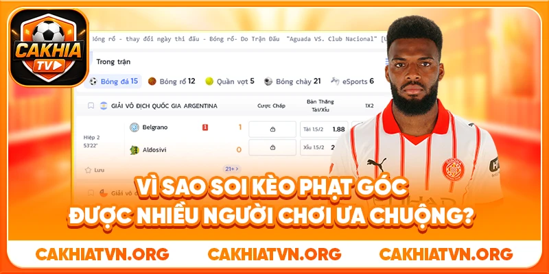 Vì Sao Soi Kèo Phạt Góc Được Nhiều Người Chơi Ưa Chuộng?